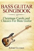 Bass Guitar Songbook: Christmas Carols and Classics for Bass Guitar