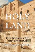 Holy Land: From the Garden in Eden to the New Jerusalem