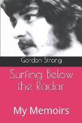 Surfing Below the Radar: My Memoirs