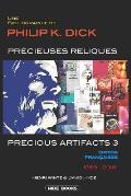 Precious Artifacts 3 - Pr?cieuses Reliques: Une Bibliographie de Philip K. Dick - ?ditions Fran?aises - 1959-2018