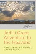Jodi's Great Adventure to the Heavens: A Story about the Afterlife & our Earth Journey