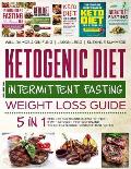 Ketogenic Diet and Intermittent Fasting Weight Loss Guide: 5 in 1 Keto Diet for Beginners, Fast Keto Diet, If with Keto Diet, If for Women and the Com