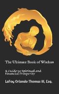The Ultimate Book of Wisdom: A Guide to Spiritual and Financial Prosperity