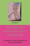 The Junkyard Man & His Toilet Adventure: to think and act in faith ongoing till u reap the harvest awaiting you