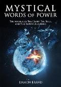 Mystical Words of Power The Magick of The Heart The Soul & The Empowered Mind