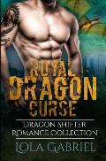 Royal Dragon Curse: Dragon Shifter Romance Collection