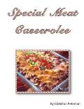 Special Meat Casseroles: 64 different recipes including pork, meatloaf, meatballs, stuffings, veal, lamb and more, Every recipe has space for n
