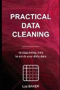 Practical Data Cleaning: 19 Essential Tips to Scrub Your Dirty Data