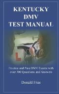 Kentucky DMV Test Manual: Practice and Pass DMV Exams with over 300 Questions and Answers