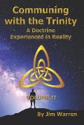 Communing with the Trinity, Volume II: A Doctrine Experienced in Reality