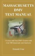 Massachusetts DMV Test Manual: Practice and Pass DMV Exams with over 300 Questions and Answers