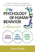 Psychology of Human Behavior: 3 Manuscripts-Emotional Intelligence, Neuro-Linguistic Programming, Cognitive Behavioral Therapy: The Best Guide to Un