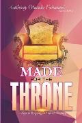 Made for the Throne: ...Keys to Reigning in Life & Destiny
