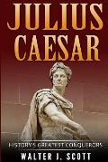 History's Greatest Conquerors: Julius Caesar