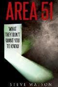 Area 51: What They Don't Want You to Know