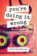 You're Doing It Wrong: A Mixtape Memoir