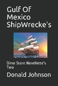 Gulf of Mexico Shipwrecke's: Dime Store Novellette's Two