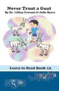 Never Trust a Goat: Learn to Read Book 15 (American Version)