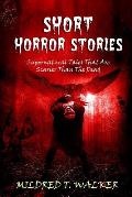 Short Horror Stories: Supernatural Tales That Are Scarier Than The Dead