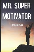 mr super motivator: the super motivator
