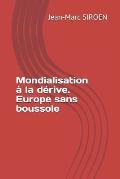 Mondialisation ? la d?rive. Europe sans boussole