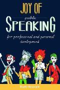 Joy of Speaking: Public Speaking for Professional and Personal Development
