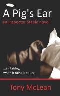 A Pig's Ear: an Inspector Steele novel