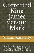 Corrected King James Version Mark: The Gospel of Mark According to the Greek Majority Text English Only Black Print Edition