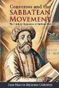 Conversos & the Sabbatean Movement The Unlikely Supporters of Sabbatai Zevi