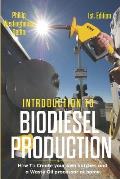 Introduction to Biodiesel Production 1st Edition: How to Create Your Own Batches and a Waste Oil Processor at Home.