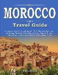 MOROCCO Travel Guide: Historical and Cultural Sights, TOP Morocco Beaches, Climbing Toubkal, Extreme Activity, Eat & Drink, Moroccan Hotels,