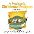 A Musician's Christmas Recipes: Sung Twice