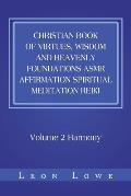 Christian Book of Virtues, Wisdom and Heavenly Foundations Asmr Affirmation Spiritual Meditation Reiki: Volume 2 Harmony