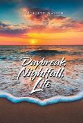 Daybreak, Nightfall, Life
