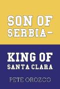 Son of Serbia - King of Santa Clara