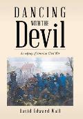 Dancing with the Devil: An Odyssey of Americas Civil War