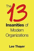 The 13 Insanities of Modern Organizations