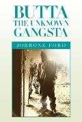 Butta the Unknown Gangsta