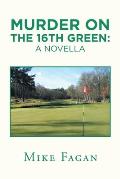 Murder on the 16Th Green: a Novella