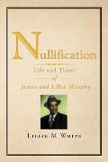 Nullification: Life and Times of James and Lillie Murphy
