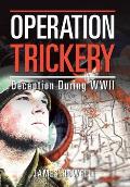 Operation Trickery: Deception During Wwii