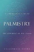 A Comprehensive Guide to Palmistry: The Language of the Hands