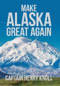 Make Alaska Great Again: : 'A Constitutional Petition for Redress of Grievance'