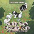 Lucky Pup Pennie Pup: The Lives of Two Puppies