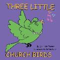 Three Little Church Birds