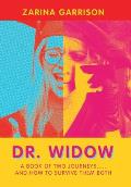 Dr. Widow: A Book of Two Journeys..... and How to Survive Them Both