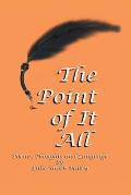 The Point of It All: Poems, Thoughts and Language