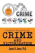 Primary Theories of Crime and Victimization: Third Edition