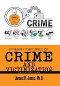 Primary Theories of Crime and Victimization: Third Edition