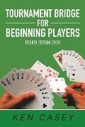 Tournament Bridge for Beginning Players: Fourth Edition 2020